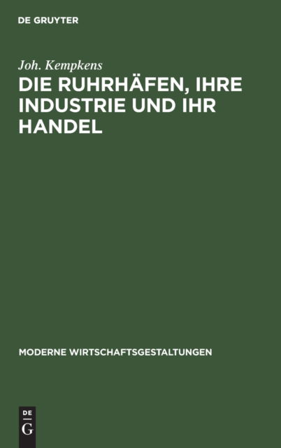 Cover for Joh Kempkens · Die Ruhrhfen, Ihre Industrie und Ihr Handel (N/A) (1914)