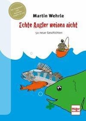 Cover for Wehrle · Echte Angler weinen nicht (Bok)