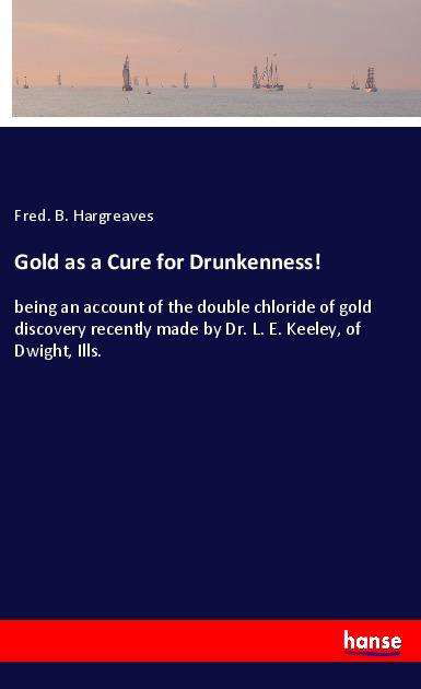 Cover for Hargreaves · Gold as a Cure for Drunkenne (Book)