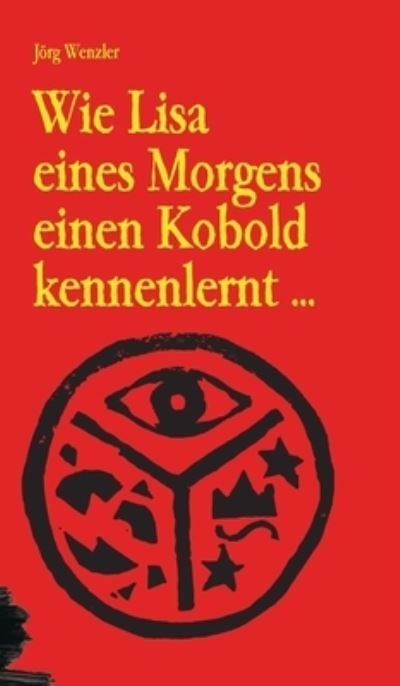 Cover for Joerg Wenzler · Wie Lisa eines Morgens einen Kobold kennenlernt ... (Hardcover Book) (2020)