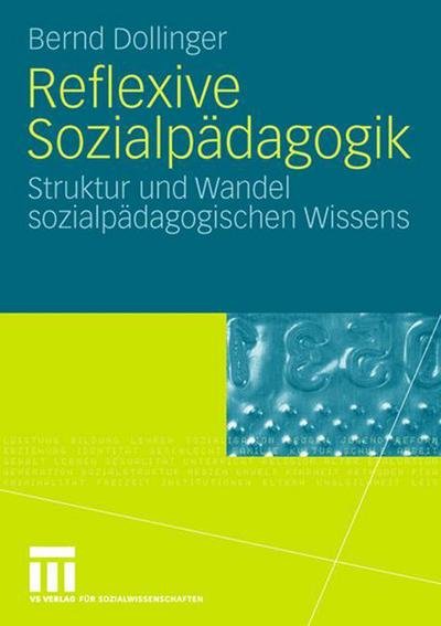 Cover for Bernd Dollinger · Reflexive Sozialpadagogik: Struktur Und Wandel Sozialpadagogischen Wissens (Paperback Book) [2008 edition] (2008)