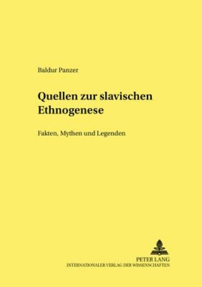 Cover for Baldur Panzer · Quellen Zur Slavischen Ethnogenese: Fakten, Mythen Und Legenden (Originaltexte Mit Uebersetzungen, Erlaeuterungen Und Kommentaren) - Heidelberger Publikationen Zur Slavistik (Paperback Book) (2002)