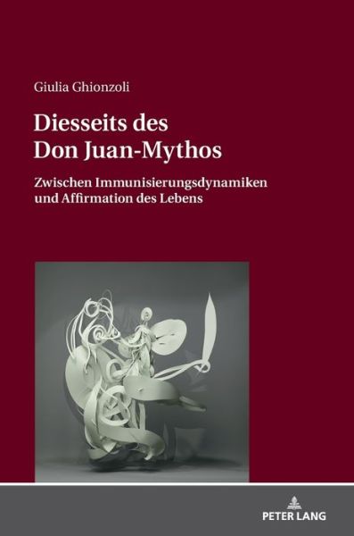 Cover for Giulia Ghionzoli · Diesseits Des Don Juan-Mythos: Zwischen Immunisierungsdynamiken Und Affirmation Des Lebens (Hardcover Book) (2019)