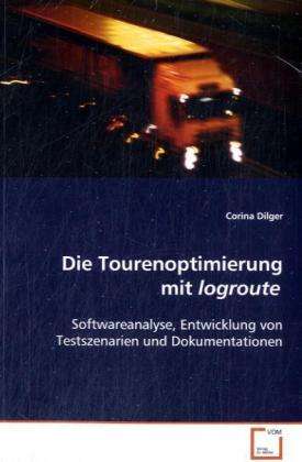 Cover for Dilger · Die Tourenoptimierung mit logrou (Book)