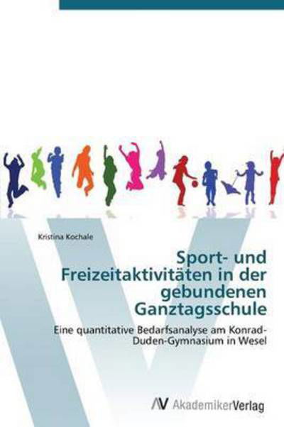 Cover for Kochale Kristina · Sport- Und Freizeitaktivitaten in Der Gebundenen Ganztagsschule (Paperback Book) (2011)