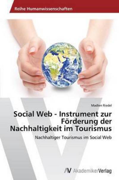 Cover for Riedel Madlen · Social Web - Instrument Zur Forderung Der Nachhaltigkeit Im Tourismus (Pocketbok) (2012)