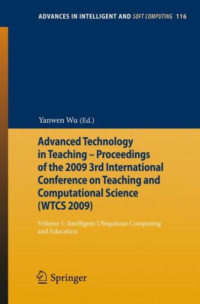 Cover for Yanwen Wu · Advanced Technology in Teaching - Proceedings of the 2009 3rd International Conference on Teaching and Computational Science (WTCS 2009): Volume 1: Intelligent Ubiquitous Computing and Education - Advances in Intelligent and Soft Computing (Paperback Book) (2012)