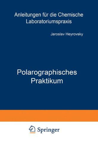 Cover for Jaroslav Heyrovsky · Polarographisches Praktikum - Anleitungen Fur Die Chemische Laboratoriumspraxis (Paperback Book) [2nd 2. Aufl. 1960. Softcover Reprint of the Origin edition] (2012)