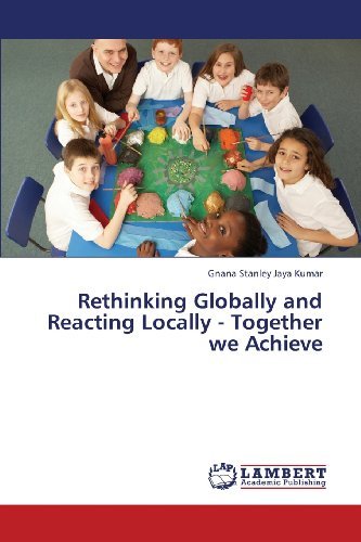 Cover for Gnana Stanley Jaya Kumar · Rethinking Globally and Reacting Locally - Together We Achieve (Taschenbuch) (2013)