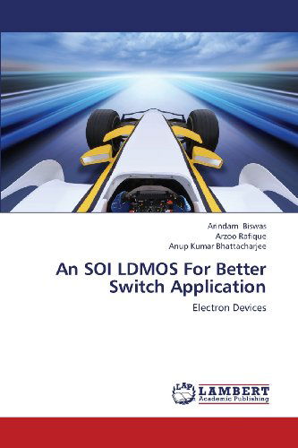 Anup Kumar Bhattacharjee · An Soi Ldmos for Better Switch Application: Electron Devices (Paperback Book) (2013)