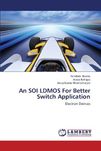 An Soi Ldmos for Better Switch Application: Electron Devices - Anup Kumar Bhattacharjee - Książki - LAP LAMBERT Academic Publishing - 9783659406751 - 1 czerwca 2013