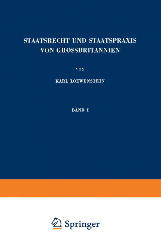 Cover for K Loewenstein · Staatsrecht Und Staatspraxis Von Grossbritannien: Parlament - Regierung - Parteien - Enzyklopadie Der Rechts- Und Staatswissenschaft (Paperback Book) [Softcover Reprint of the Original 1st 1967 edition] (1967)