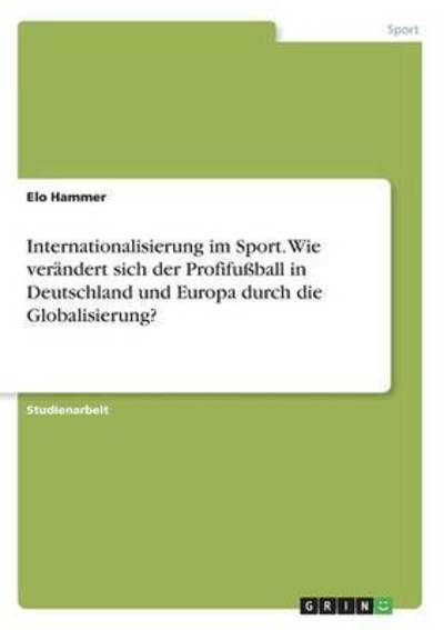 Internationalisierung im Sport. - Hammer - Books -  - 9783668332751 - November 4, 2016