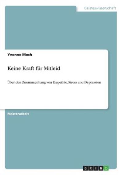 Keine Kraft für Mitleid - Moch - Książki - - 9783668879751 -