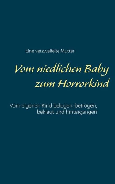 Cover for Eine Verzweifelte Mutter · Vom Niedlichen Baby Zum Horrorkind (Paperback Book) (2015)