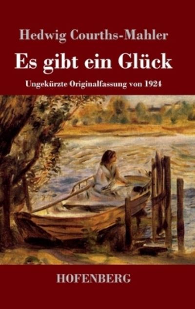 Cover for Hedwig Courths-Mahler · Es gibt ein Glück (Hardcover Book) (2021)