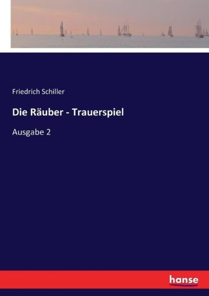Cover for Friedrich Schiller · Die Rauber - Trauerspiel: Ausgabe 2 (Paperback Bog) (2017)