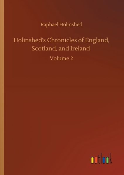 Cover for Raphael Holinshed · Holinshed's Chronicles of England, Scotland, and Ireland: Volume 2 (Paperback Book) (2020)