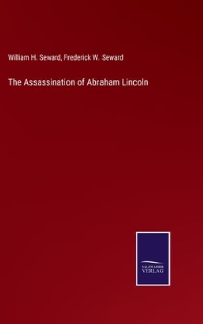 Cover for William H Seward · The Assassination of Abraham Lincoln (Hardcover Book) (2021)