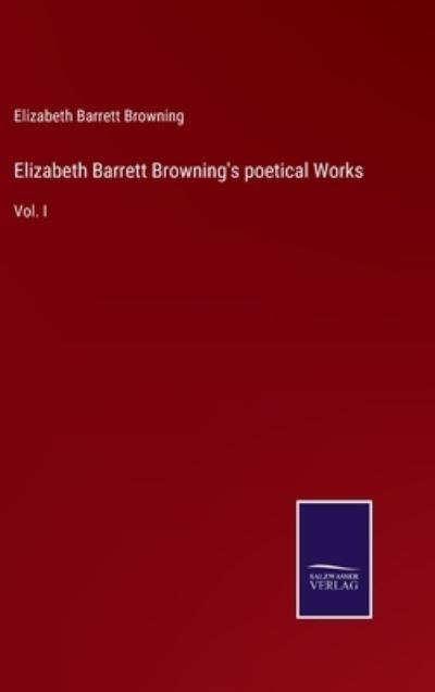 Cover for Elizabeth Barrett Browning · Elizabeth Barrett Browning's poetical Works (Inbunden Bok) (2022)