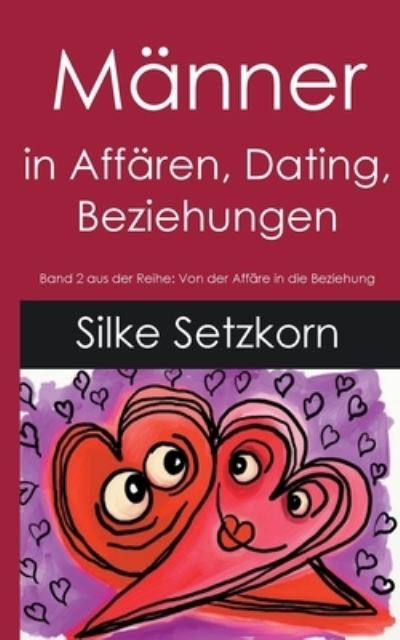 Cover for Silke Setzkorn · Manner in Affaren, Dating, Beziehungen (Paperback Book) (2021)