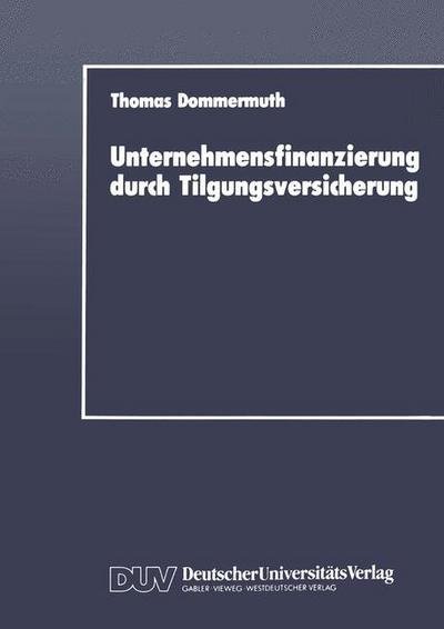 Cover for Thomas Dommermuth · Unternehmensfinanzierung Durch Tilgungsversicherung (Paperback Book) [1991 edition] (1991)