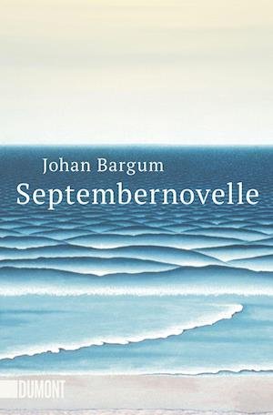 Septembernovelle - Johan Bargum - Boeken - DuMont Buchverlag GmbH - 9783832164751 - 19 augustus 2020