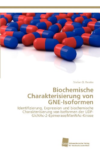 Cover for Stefan O. Reinke · Biochemische Charakterisierung Von Gne-isoformen: Identifizierung, Expression Und Biochemische Charakterisierung Von Isoformen Der Udp-glcnac-2-epimerase / Mannac-kinase (Paperback Book) [German edition] (2012)