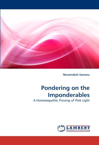 Cover for Nevorndutt Somaru · Pondering on the Imponderables: a Homoeopathic Proving of Pink Light (Paperback Bog) (2010)