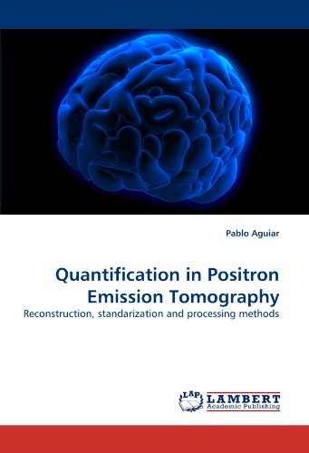 Cover for Pablo Aguiar · Quantification in Positron Emission Tomography: Reconstruction, Standarization and Processing Methods (Paperback Book) (2010)