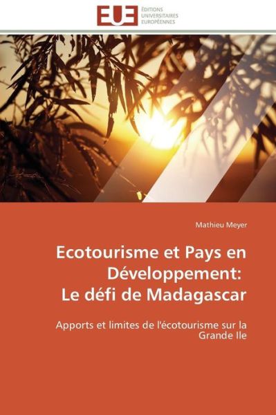 Cover for Mathieu Meyer · Ecotourisme et Pays en Développement:   Le Défi De Madagascar: Apports et Limites De L'écotourisme Sur La Grande Ile (Paperback Bog) [French edition] (2018)