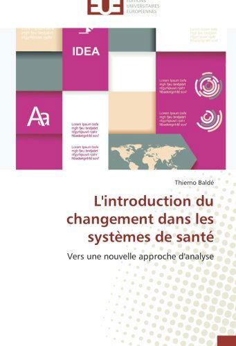 Cover for Thierno Baldé · L'introduction Du Changement Dans Les Systèmes De Santé: Vers Une Nouvelle Approche D'analyse (Paperback Book) [French edition] (2018)