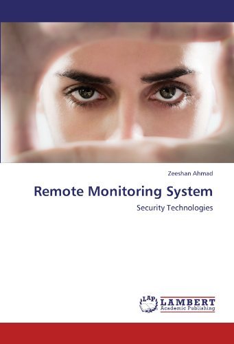Remote Monitoring System: Security Technologies - Zeeshan Ahmad - Livros - LAP LAMBERT Academic Publishing - 9783845401751 - 30 de junho de 2011