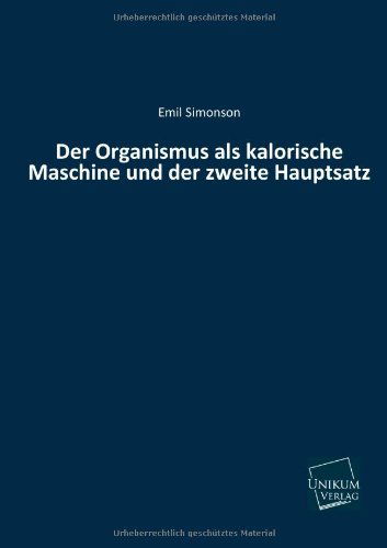 Der Organismus Als Kalorische Maschine Und Der Zweite Hauptsatz - Emil Simonson - Książki - UNIKUM - 9783845740751 - 13 czerwca 2013