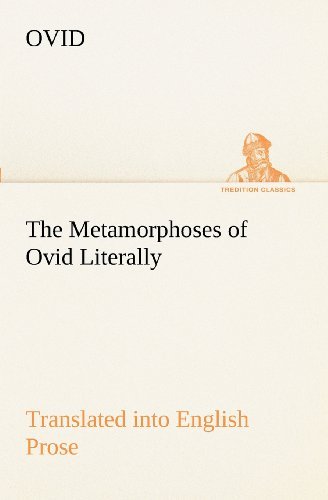 Cover for Ovid · The Metamorphoses of Ovid Literally Translated into English Prose, with Copious Notes and Explanations (Tredition Classics) (Pocketbok) (2012)