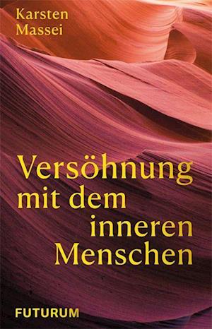 Cover for Karsten Massei · Versöhnung mit dem inneren Menschen (Book) (2022)