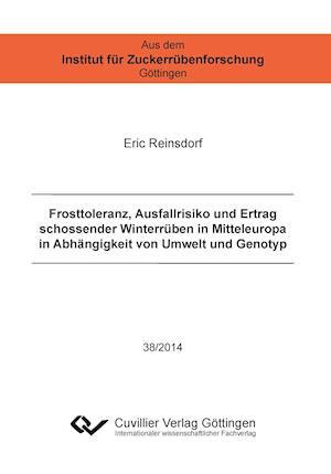 Cover for Eric Reinsdorf · Frosttoleranz, Ausfallrisiko und Ertrag schossender Winterrüben in Mitteleuropa in Abhängigkeit von Umwelt und Genotyp (Paperback Book) (2014)