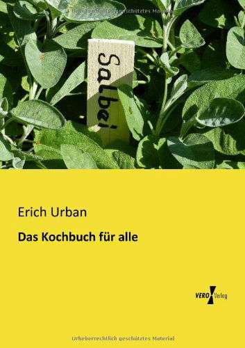 Das Kochbuch Fuer Alle - Erich Urban - Bücher - Vero Verlag GmbH & Company KG - 9783956109751 - 19. November 2019