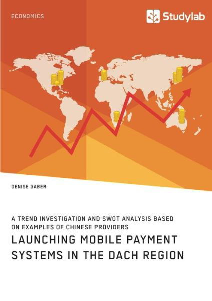 Cover for Denise Gaber · Launching mobile payment systems in the DACH region. A trend investigation and SWOT analysis based on examples of Chinese providers (Paperback Book) (2020)