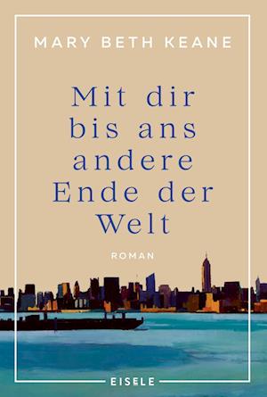 Cover for Mary Beth Keane · Mit Dir Bis Ans Andere Ende Der Welt (Book)