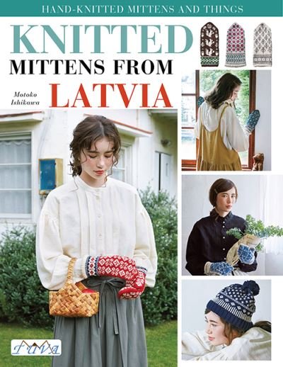 Cover for Motoko Ishikawa · Knit Latvian Mittens: 17 Projects with Traditional Latvian Patterns to Knit (Paperback Book) (2023)