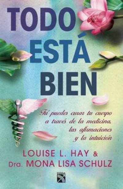 Todo está bien - Louise L. Hay - Bøger - Diana - 9786070716751 - 9. september 2014