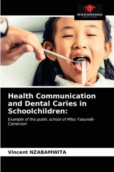 Cover for Vincent Nzabamwita · Health Communication and Dental Caries in Schoolchildren (Paperback Book) (2021)