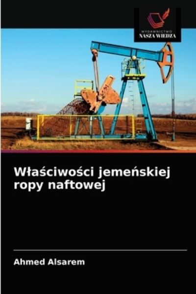 Cover for Ahmed Alsarem · Wla?ciwo?ci jeme?skiej ropy naftowej (Paperback Book) (2021)