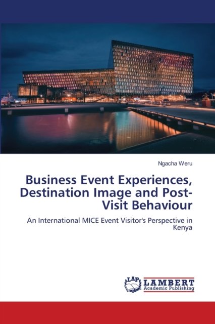 Cover for Ngacha Weru · Business Event Experiences, Destination Image and Post-Visit Behaviour (Pocketbok) (2021)