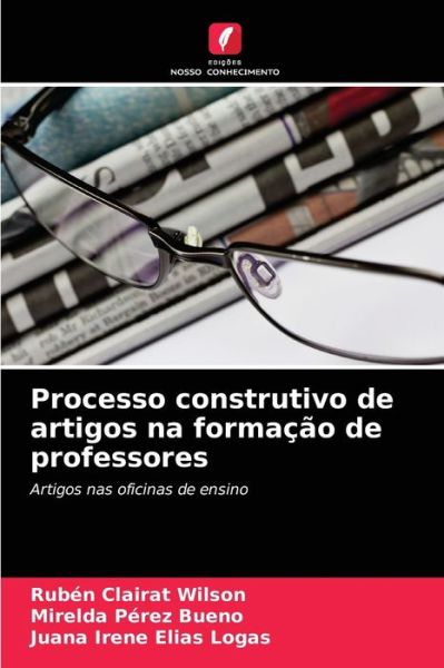 Cover for Ruben Clairat Wilson · Processo construtivo de artigos na formacao de professores (Paperback Book) (2021)