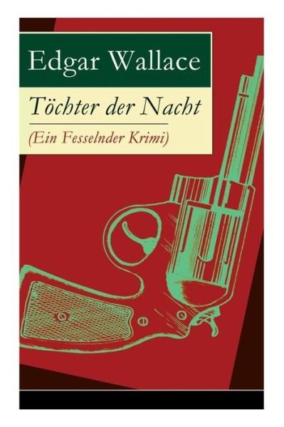 Cover for Edgar Wallace · T chter der Nacht (Ein Fesselnder Krimi) (Pocketbok) (2017)