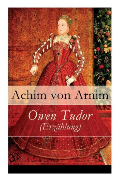 Cover for Achim von Arnim · Owen Tudor (Erz hlung) - Vollst ndige Ausgabe (Pocketbok) (2018)