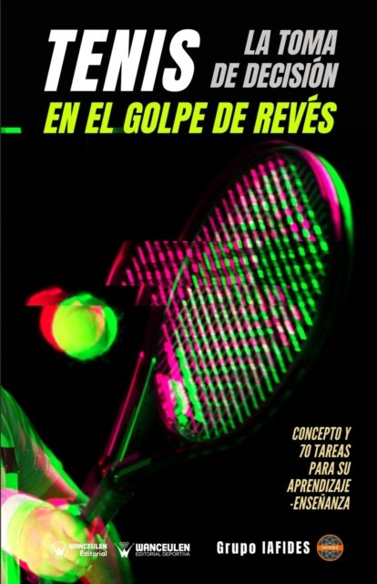 Cover for Grupo Iafides · Tenis. La toma de decisión en el golpe de revés (Paperback Book) (2022)