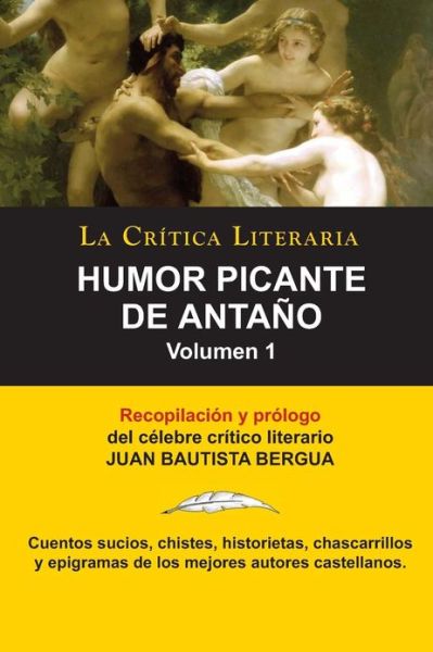 Cover for Bergua, Juan Bautista (Ediciones Ibericas) · Humor Picante de Antano: Volumen 1, Juan B. Bergua, Coleccion La Critica Literaria Por El Celebre Critico Literario Juan Bautista Bergua, Edici (Pocketbok) [Spanish edition] (2011)